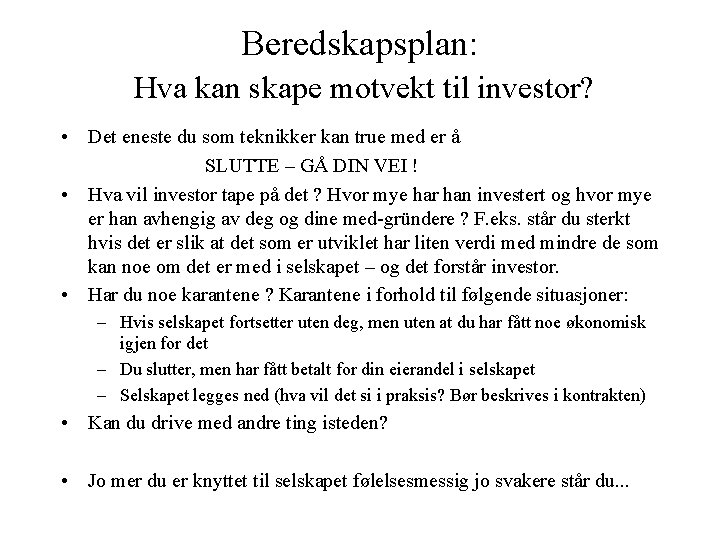 Beredskapsplan: Hva kan skape motvekt til investor? • Det eneste du som teknikker kan