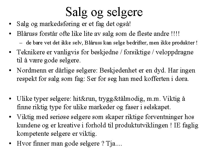 Salg og selgere • Salg og markedsføring er et fag det også! • Blåruss