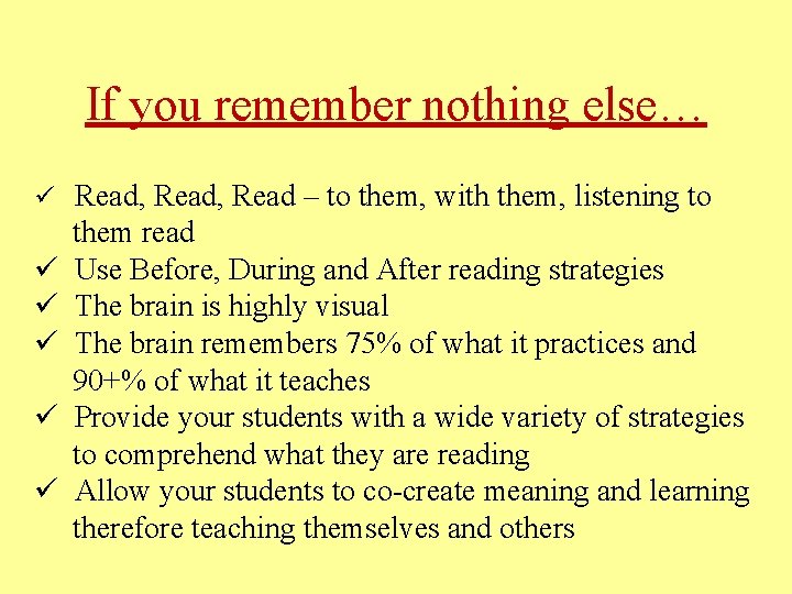 If you remember nothing else… ü Read, Read – to them, with them, listening