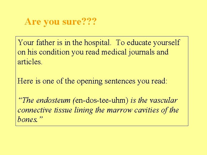 Are you sure? ? ? Your father is in the hospital. To educate yourself