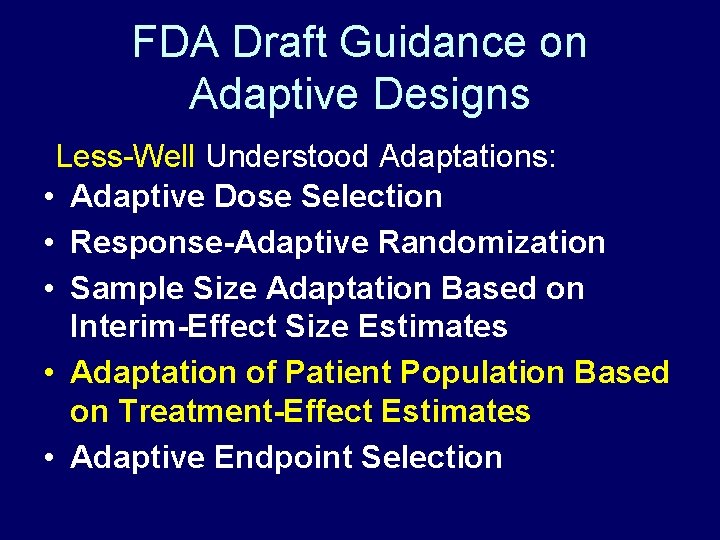 FDA Draft Guidance on Adaptive Designs Less-Well Understood Adaptations: • Adaptive Dose Selection •