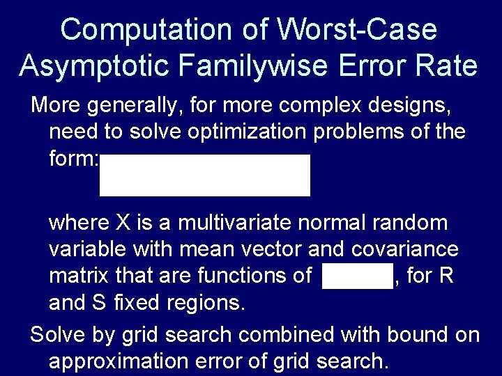 Computation of Worst-Case Asymptotic Familywise Error Rate More generally, for more complex designs, need