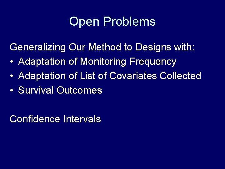 Open Problems Generalizing Our Method to Designs with: • Adaptation of Monitoring Frequency •