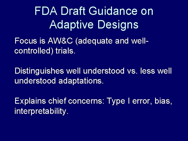 FDA Draft Guidance on Adaptive Designs Focus is AW&C (adequate and wellcontrolled) trials. Distinguishes