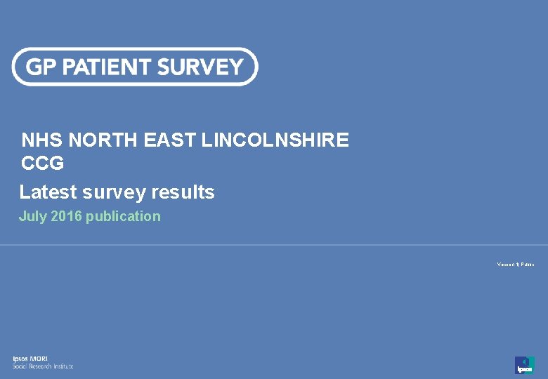 NHS NORTH EAST LINCOLNSHIRE CCG Latest survey results July 2016 publication Version 1| Public