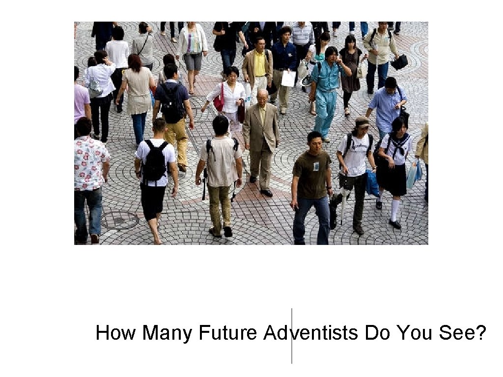How Many Future Adventists Do You See? 