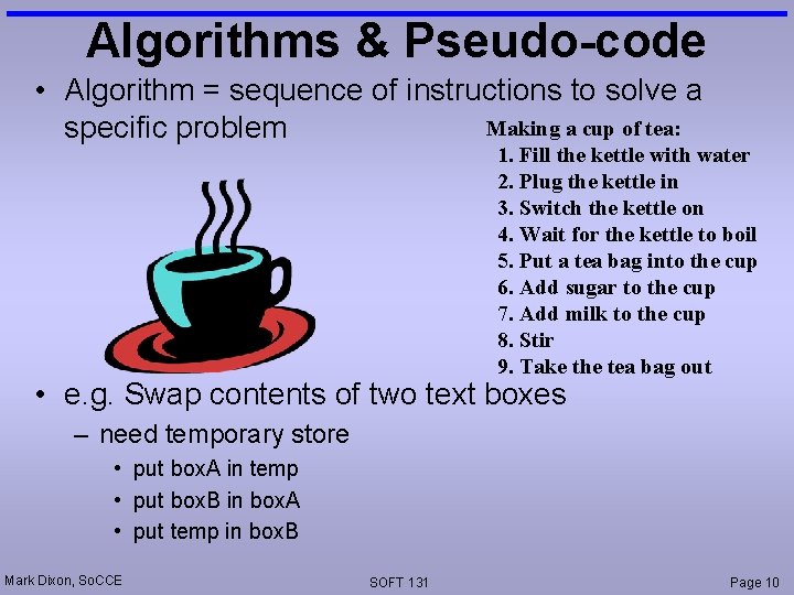 Algorithms & Pseudo-code • Algorithm = sequence of instructions to solve a Making a