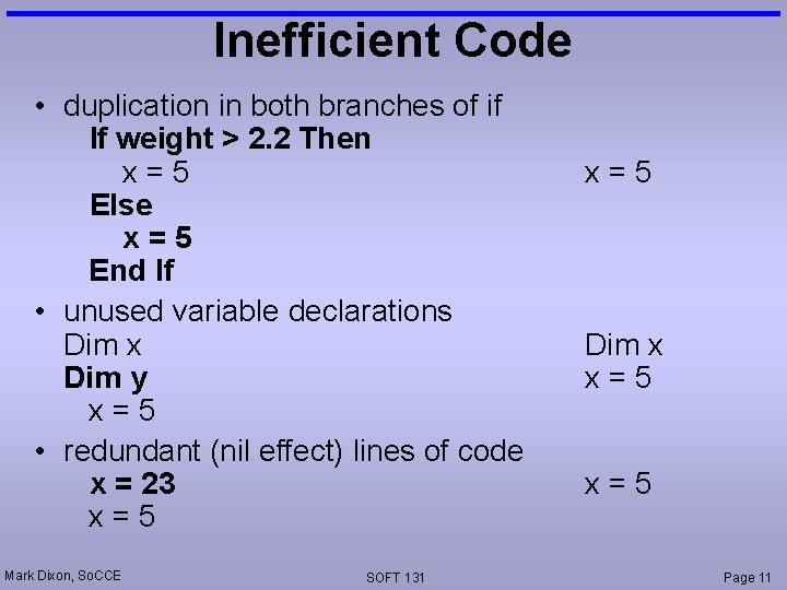 Inefficient Code • duplication in both branches of if If weight > 2. 2
