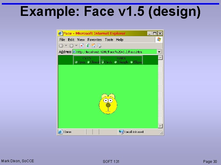 Example: Face v 1. 5 (design) Mark Dixon, So. CCE SOFT 131 Page 30