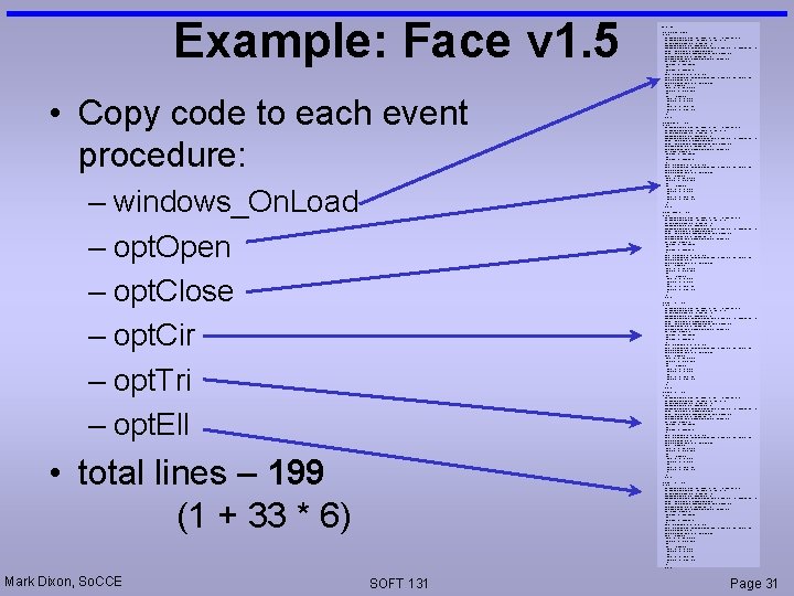 Example: Face v 1. 5 • Copy code to each event procedure: – windows_On.