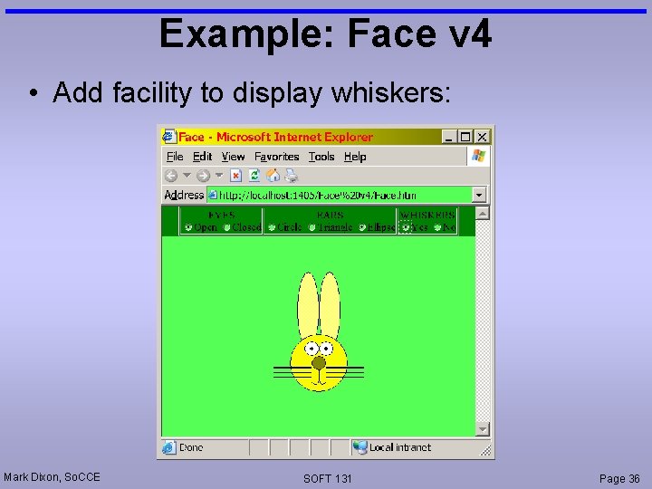 Example: Face v 4 • Add facility to display whiskers: Mark Dixon, So. CCE