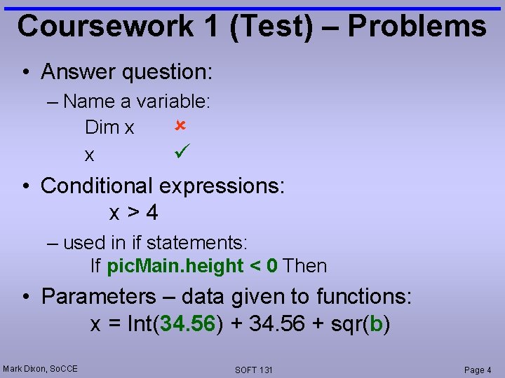 Coursework 1 (Test) – Problems • Answer question: – Name a variable: Dim x