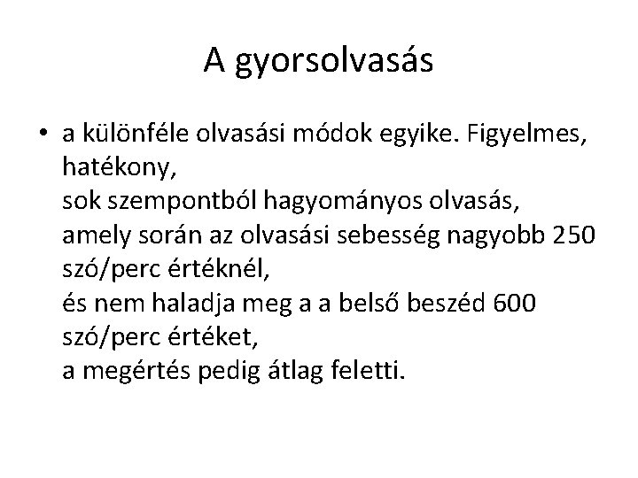 A gyorsolvasás • a különféle olvasási módok egyike. Figyelmes, hatékony, sok szempontból hagyományos olvasás,