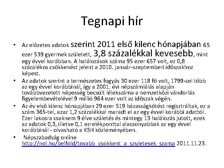 Tegnapi hír • Az előzetes adatok szerint 2011 első kilenc hónapjában 65 ezer 539