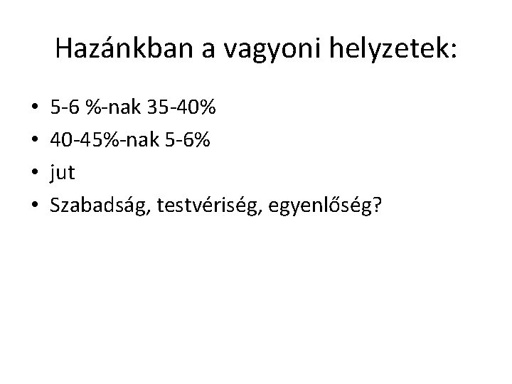 Hazánkban a vagyoni helyzetek: • • 5 -6 %-nak 35 -40% 40 -45%-nak 5