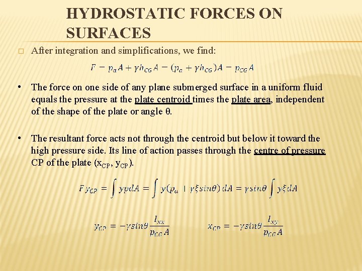 HYDROSTATIC FORCES ON SURFACES � After integration and simplifications, we find: • The force