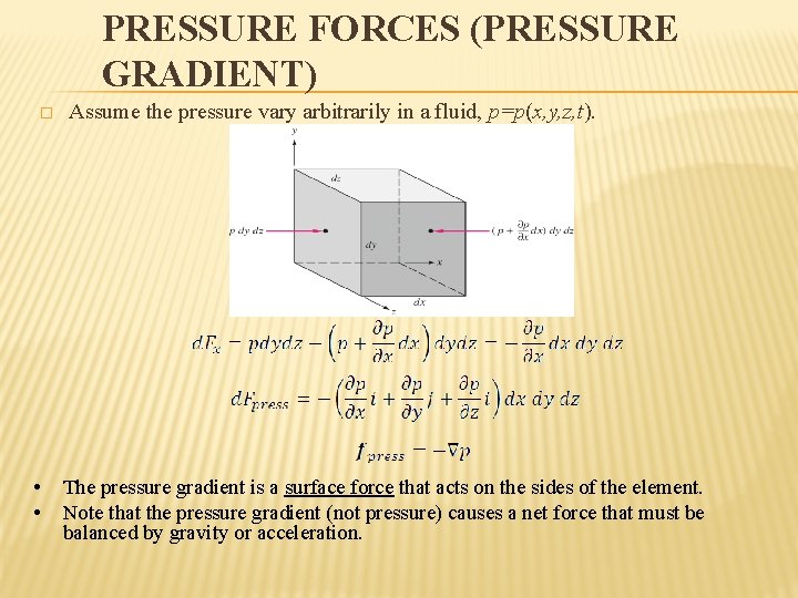 PRESSURE FORCES (PRESSURE GRADIENT) � • • Assume the pressure vary arbitrarily in a