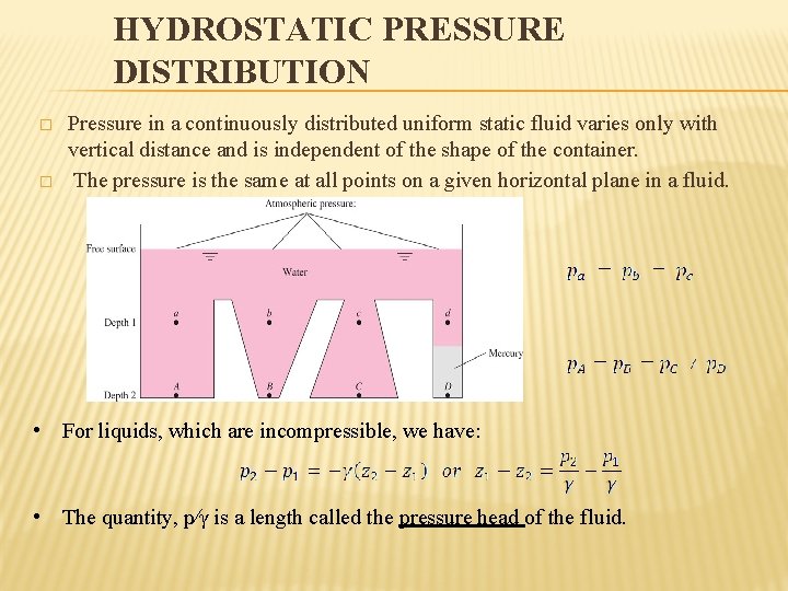 HYDROSTATIC PRESSURE DISTRIBUTION � � Pressure in a continuously distributed uniform static fluid varies