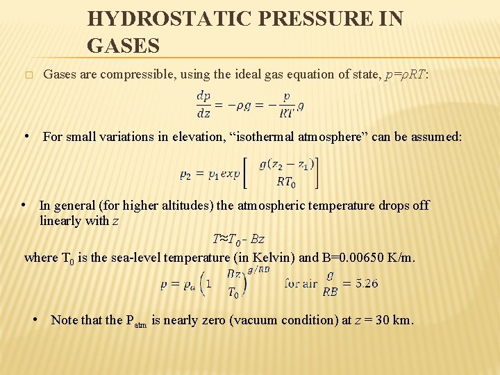 HYDROSTATIC PRESSURE IN GASES � Gases are compressible, using the ideal gas equation of