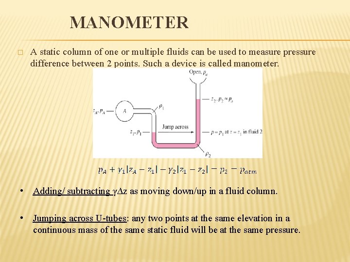 MANOMETER � A static column of one or multiple fluids can be used to