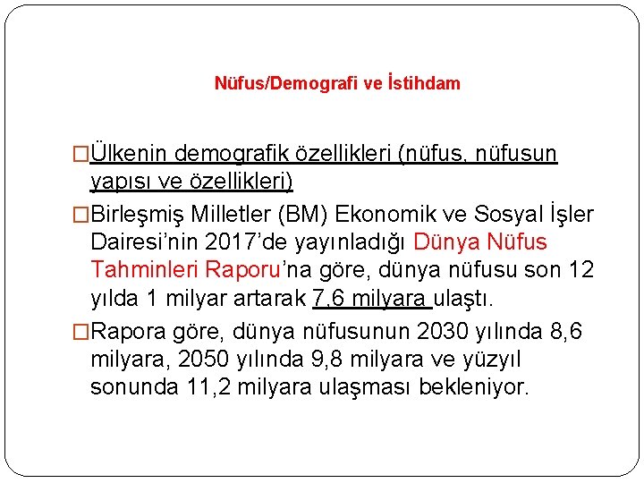 Nüfus/Demografi ve İstihdam �Ülkenin demografik özellikleri (nüfus, nüfusun yapısı ve özellikleri) �Birleşmiş Milletler (BM)