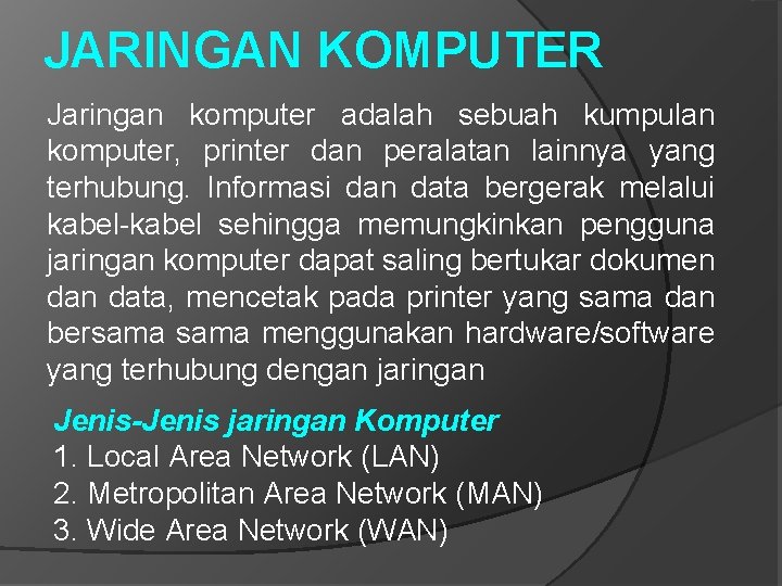 JARINGAN KOMPUTER Jaringan komputer adalah sebuah kumpulan komputer, printer dan peralatan lainnya yang terhubung.