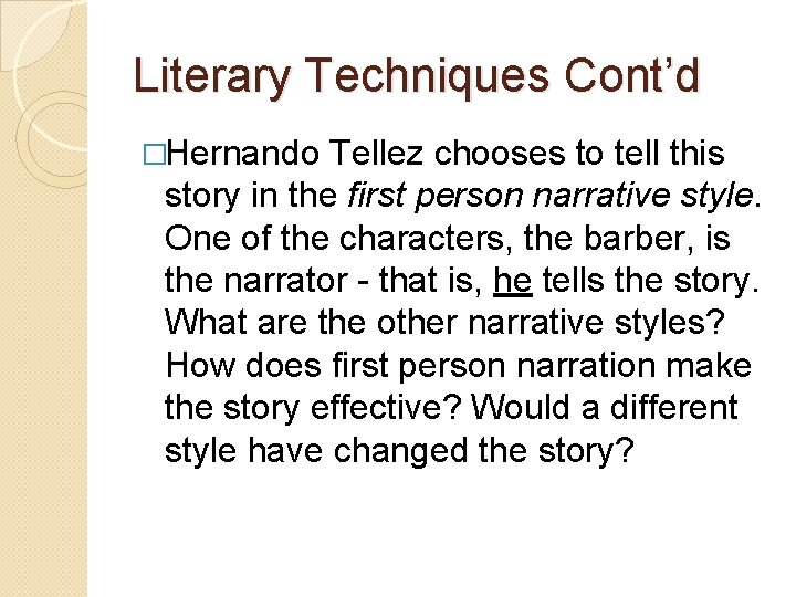 Literary Techniques Cont’d �Hernando Tellez chooses to tell this story in the first person