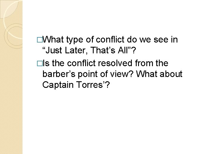 �What type of conflict do we see in “Just Later, That’s All”? �Is the