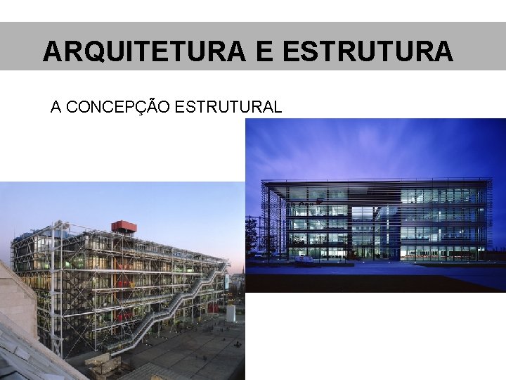 ARQUITETURA E ESTRUTURA A CONCEPÇÃO ESTRUTURAL 