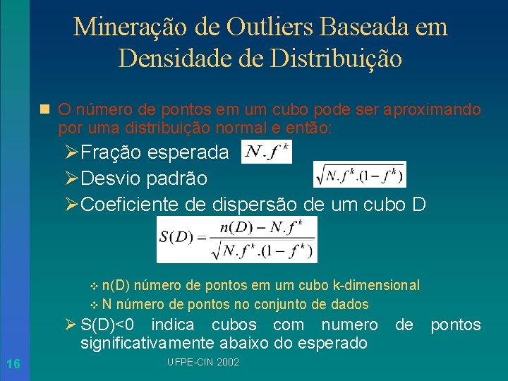 Mineração de Outliers Baseada em Densidade de Distribuição n O número de pontos em