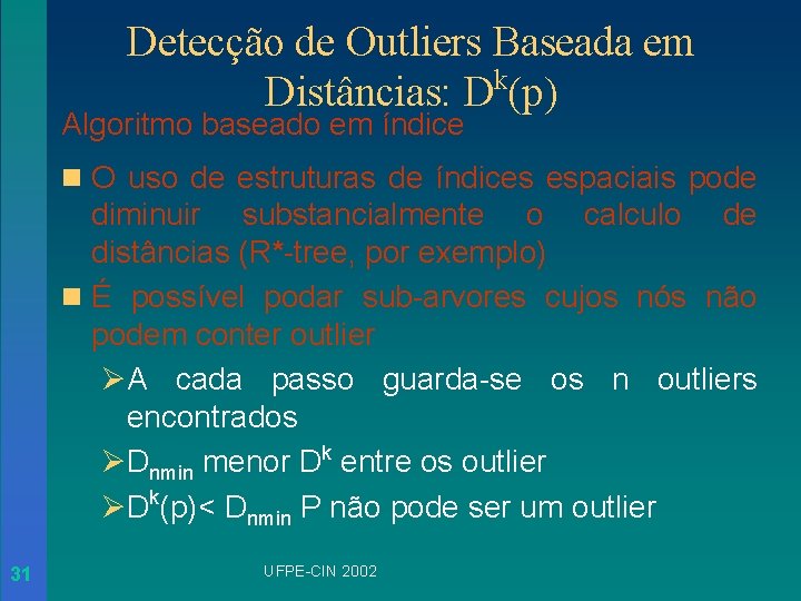 Detecção de Outliers Baseada em Distâncias: Dk(p) Algoritmo baseado em índice n O uso