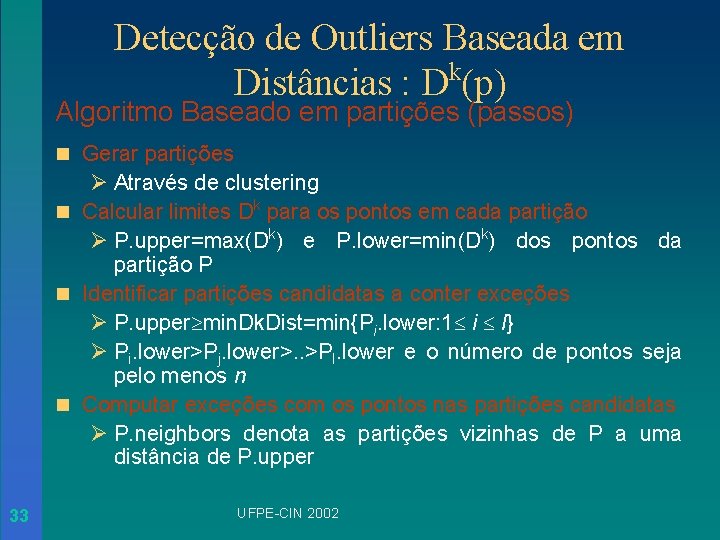 Detecção de Outliers Baseada em Distâncias : Dk(p) Algoritmo Baseado em partições (passos) n