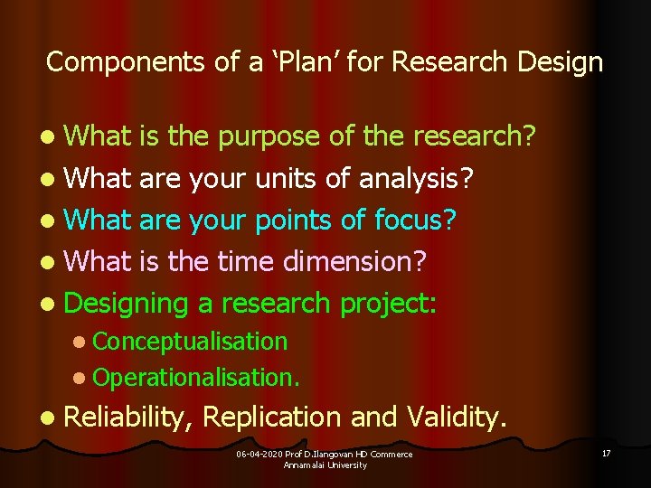 Components of a ‘Plan’ for Research Design l What is the purpose of the
