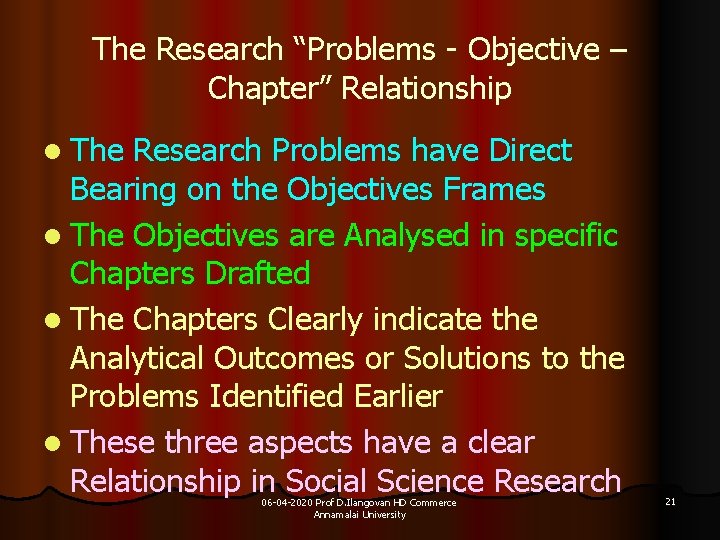 The Research “Problems - Objective – Chapter” Relationship l The Research Problems have Direct