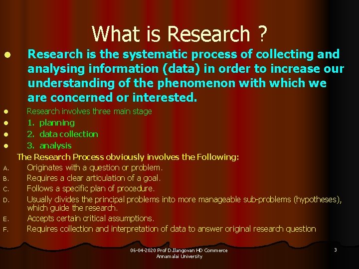 What is Research ? l l l A. B. C. D. E. F. Research