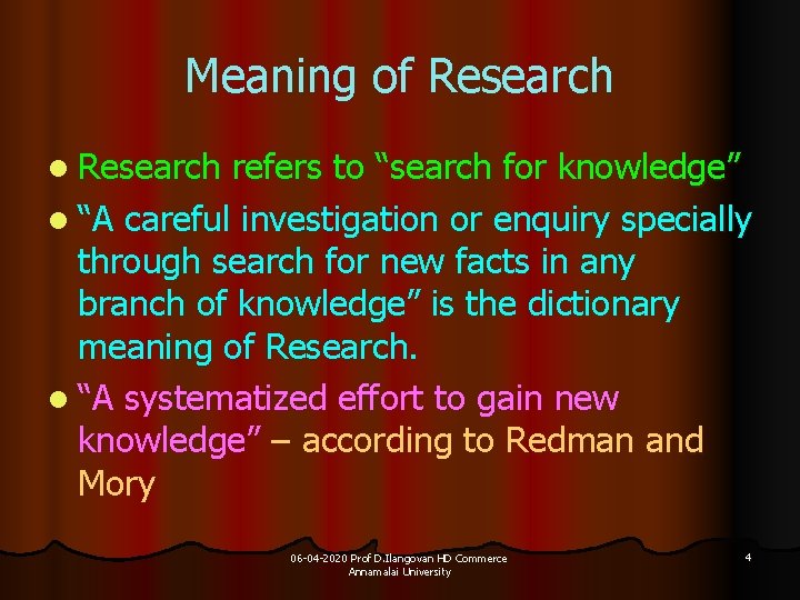 Meaning of Research l Research refers to “search for knowledge” l “A careful investigation