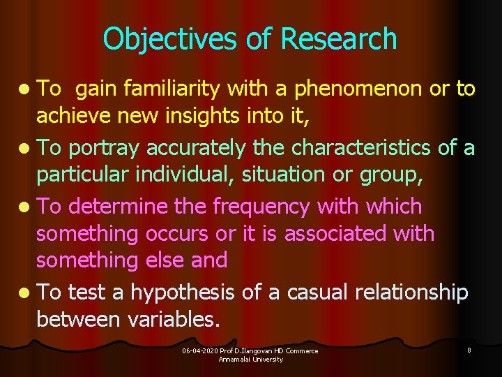 Objectives of Research l To gain familiarity with a phenomenon or to achieve new
