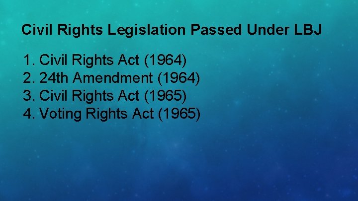 Civil Rights Legislation Passed Under LBJ 1. Civil Rights Act (1964) 2. 24 th