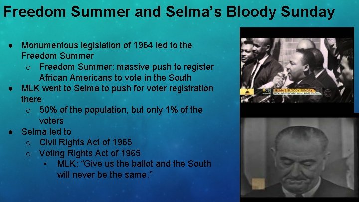 Freedom Summer and Selma’s Bloody Sunday ● Monumentous legislation of 1964 led to the