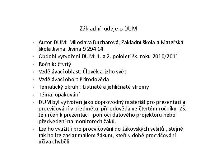Základní údaje o DUM • • • Autor DUM: Miloslava Bucharová, Základní škola a
