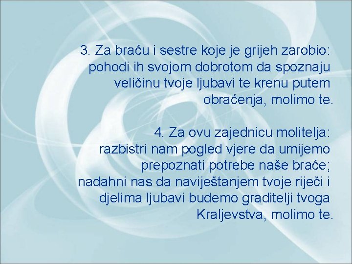 3. Za braću i sestre koje je grijeh zarobio: pohodi ih svojom dobrotom da