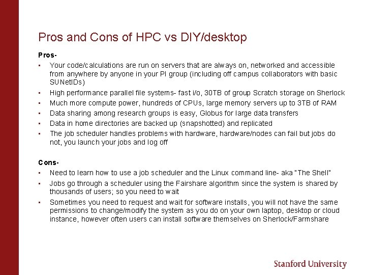 Pros and Cons of HPC vs DIY/desktop Pros • Your code/calculations are run on