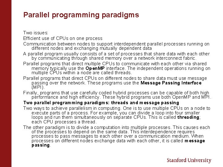 Parallel programming paradigms Two issues: Efficient use of CPUs on one process Communication between