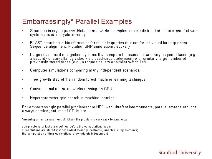Embarrassingly* Parallel Examples • Searches in cryptography. Notable real-world examples include distributed. net and