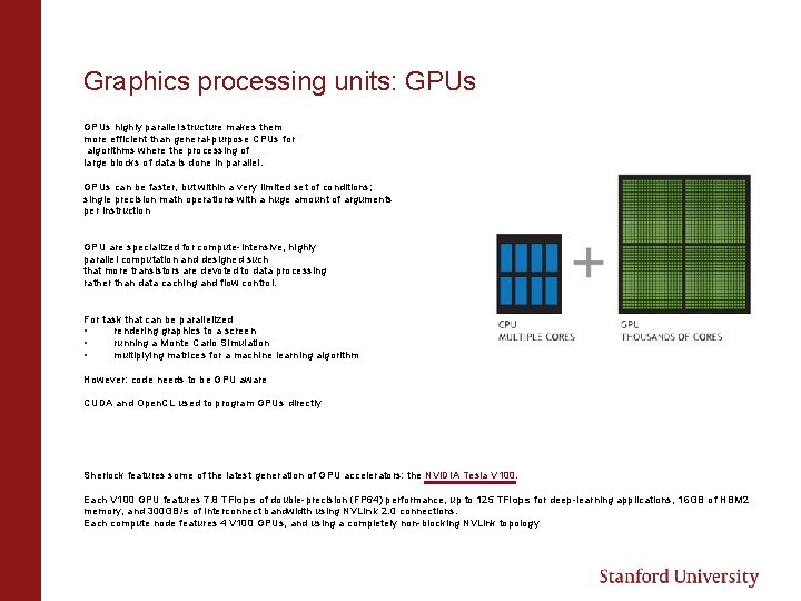 Graphics processing units: GPUs highly parallel structure makes them more efficient than general-purpose CPUs