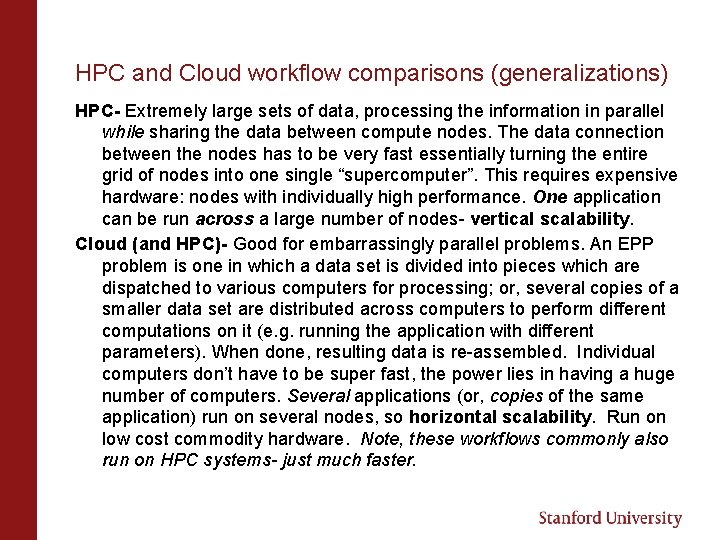 HPC and Cloud workflow comparisons (generalizations) HPC- Extremely large sets of data, processing the