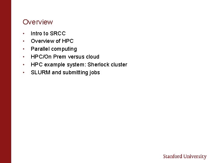 Overview • • • Intro to SRCC Overview of HPC Parallel computing HPC/On Prem