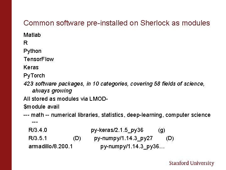 Common software pre-installed on Sherlock as modules Matlab R Python Tensor. Flow Keras Py.