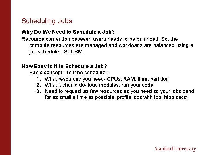 Scheduling Jobs Why Do We Need to Schedule a Job? Resource contention between users