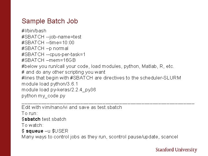 Sample Batch Job #!/bin/bash #SBATCH --job-name=test #SBATCH --time=10: 00 #SBATCH –p normal #SBATCH --cpus-per-task=1